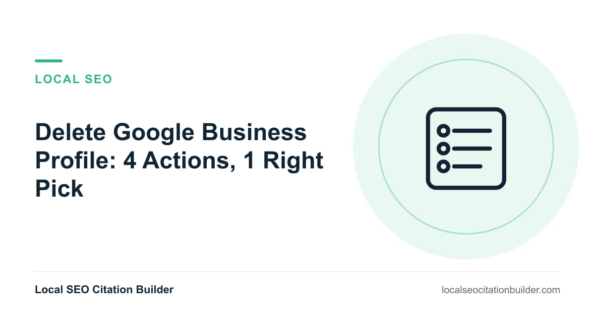 Delete Google Business Profile: 4 Actions, 1 Right Pick, illustrated cover