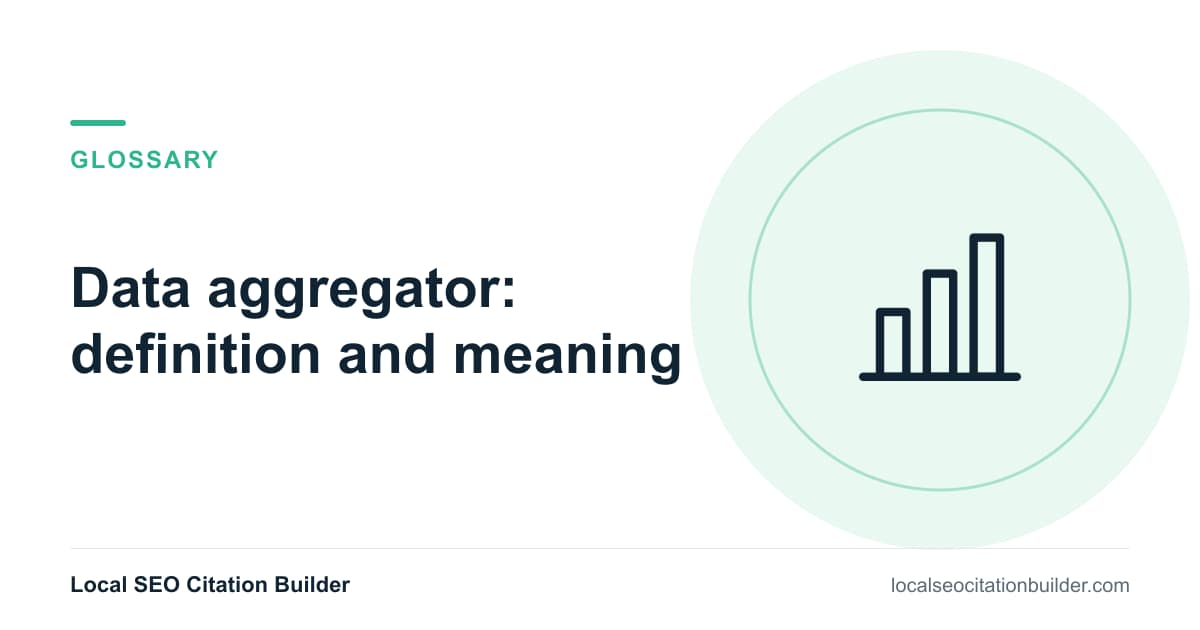 Data aggregator definition: A company that collects and distributes business data to many downstream directories at once.