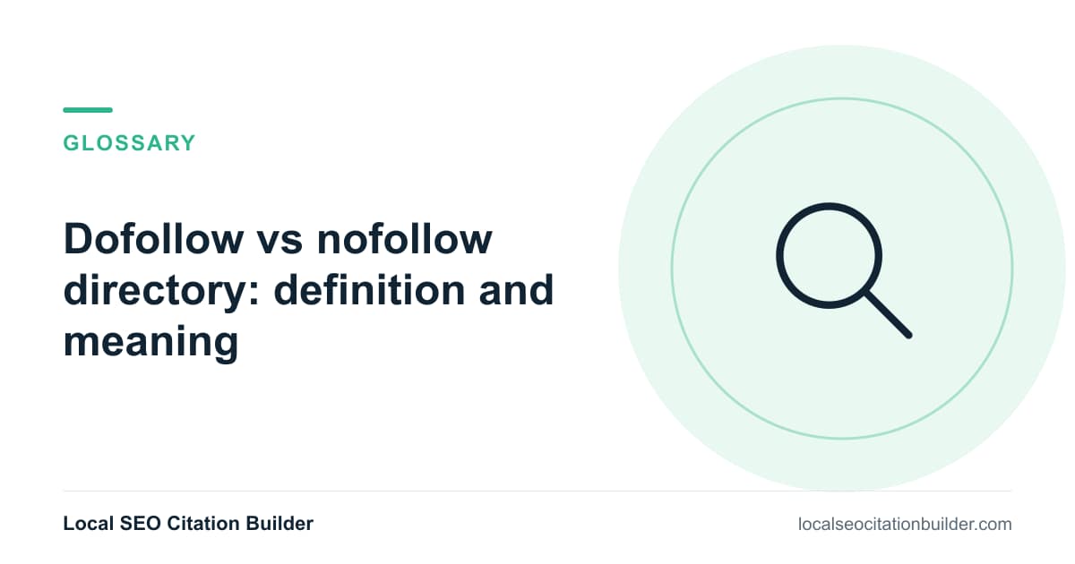 Dofollow vs nofollow directory definition: Whether a directory’s link passes SEO authority (dofollow) or not (nofollow).