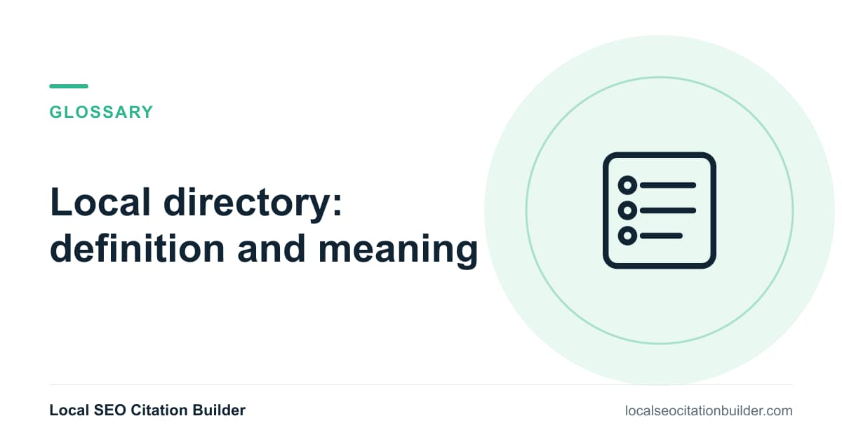 Local directory definition: A website that lists businesses by location and/or category, such as Yelp or Yellow Pages.