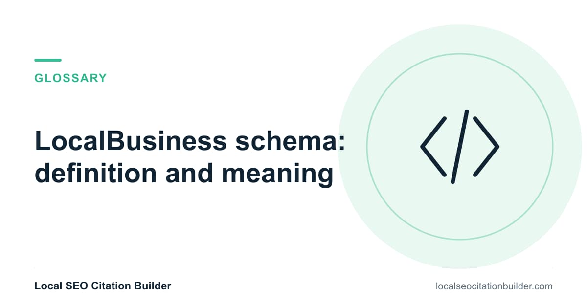 LocalBusiness schema: definition and meaning, from the local SEO glossary