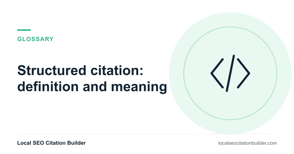 Structured citation definition: A formal directory listing with dedicated fields for a business’s NAP.
