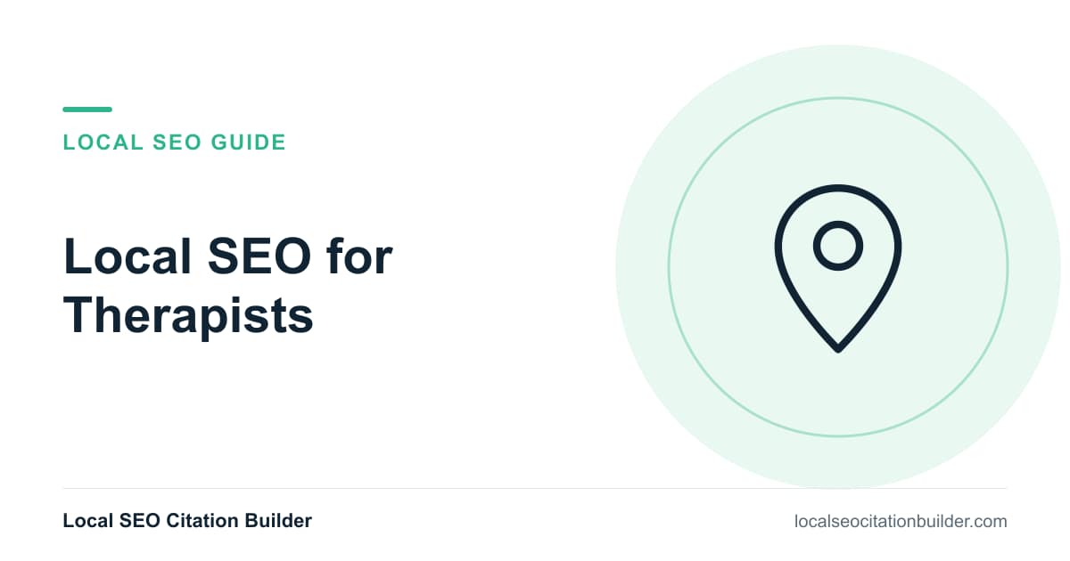 Local SEO for Therapists guide: Therapists get health-grade citation authority, but the address question needs real care.
